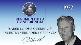 RESUMEN DE LA CONFERENCIA DE 1972 - "SABER LO QUE QUEREMOS" - "NUESTRA VERDADERA CREENCIA"