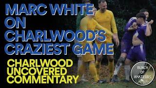 Commentary: Marc White watches Charlwood's craziest game