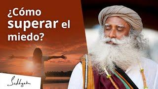 ¿Cómo superar el miedo? | Sadhguru