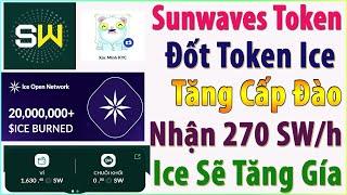 Sunwaves Token Đốt Ice Tăng Cấp Độ Cấp 5 Nhận 270 SW/h (20M Ice Đã Bị Đốt _  ice Sẽ Fomo Giá Tăng)