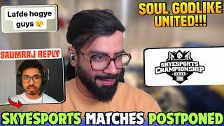 Skyesports Matches Postponed  SOUL GODL & Others T1 Teams United 