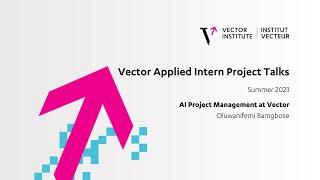 AI Project Management at Vector - Vector Intern Talks