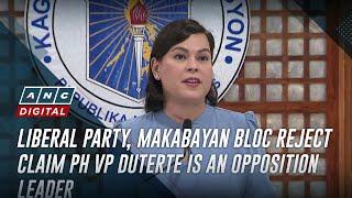 Liberal Party, Makabayan bloc reject claim PH VP Duterte is an opposition leader | ANC