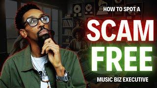 Music Business 101: How to spot a SCAM FREE Music Business EXECUTIVE