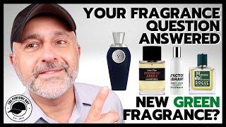 Please Find Me A New GREEN FRAGRANCE | Your Question Answered