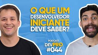 O que um DEV INICIANTE Deve Saber? — Podcast DevPro #044