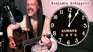 Benjamin Schippritt - ALWAYS LATE  (Prog Rock in SINGER SONGWRITER STYLE)