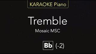 Tremble - Mosaic MSC (KARAOKE Piano) [Bb]