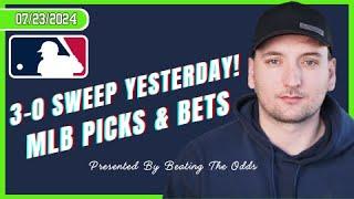 3-0 SWEEP Yesterday! MLB Picks and Best Bets for July 23rd, 2024!