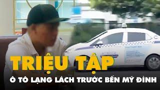 Triệu tập người lái ô tô lạng lách, chạy ngược chiều trước bến xe Mỹ Đình