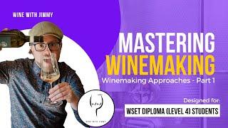 WSET Level 4 (WSET Diploma) Mastering Approaches To Wine Making Part 1 - Conventional