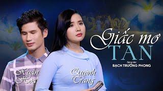 GIẤC MƠ TAN - QUỲNH TRANG & XUÂN HOÀ || St: Bạch Trường Phong - Ca khúc Bolero Mới Nhất