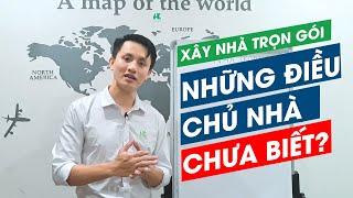 Những điều chủ nhà chưa biết khi xây nhà trọn gói 