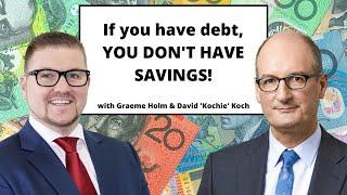 If you have debt, YOU DON'T HAVE SAVINGS!