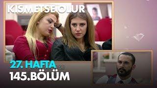 Kısmetse Olur 27. Hafta 145. Bölüm - Full Bölüm