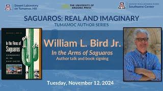 Tumamoc Author Series - William L. Bird Jr.: In the Arms of Saguaros