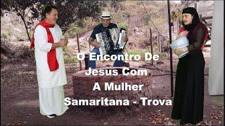 TROVA  - Jesus X Mulher Samaritana