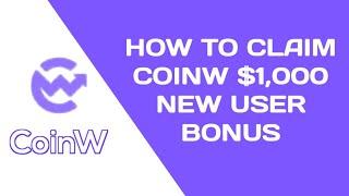 HOW TO CLAIM COINW $1,000 NEW USER BONUS