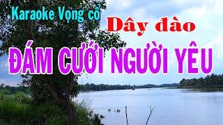 Karaoke vọng cổ ĐÁM CƯỚI NGƯỜI YÊU - DÂY ĐÀO