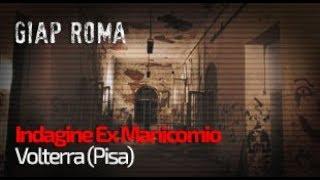 GIAP ROMA - Indagine all'ex manicomio di Volterra