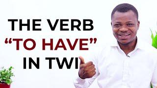 The Verb "TO HAVE" in Twi | Twi Grammar | LEARNAKAN.COM