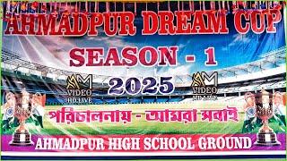 AHMADPUR DREAM CUP - 2025, SEASON - 1 _ DAY - 2  & FINAL DAY