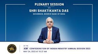 Plenary Session with Shri Shaktikanta Das, Governor, RBI at the CII Annual Session 2023