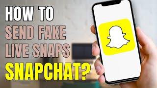 How to Send Fake Snaps on Snapchat | Send Fake Live Snap