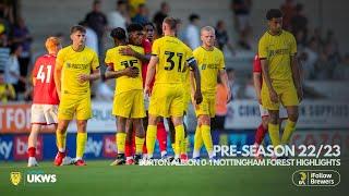 PRE-SEASON 22/23 | Burton Albion 0-1 Nottingham Forest HIGHLIGHTS