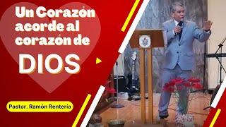 Un Corazón acorde al Corazón de Dios | Pastor. Ramón Rentería