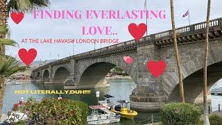 Finding Undying Love (at Lake Havasu's London Bridge)