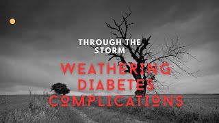 Through the Storm: Weathering Diabetes Complications #DiabetesComplications #NavigatingStorms