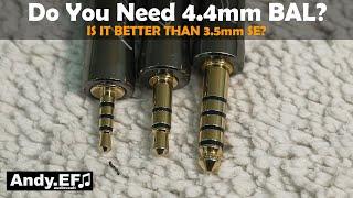 Do you NEED 4.4mm BAL? Is it Better?