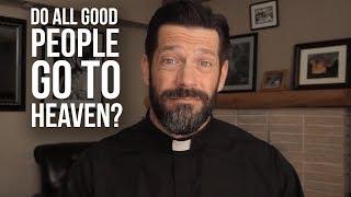 Do All Good People go to Heaven?