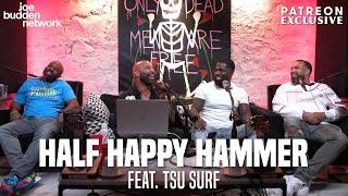 Patreon EXCLUSIVE | Half Happy Hammer feat. Tsu Surf | The Joe Budden Podcast