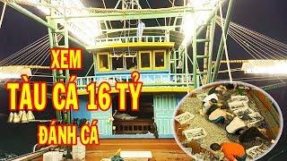 Xem Tàu Cá 16 Tỷ Vỏ Gỗ Bắt Cá Ngoài Biển Đông / Sea fishing vessel/ NTN