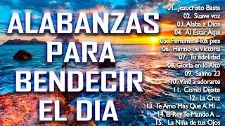 MÚSICA CRISTIANA PARA INICIAR EL DÍA DANDO GRACIAS A DIOS - HERMOSAS ALABANZAS PARA BENDECIR EL DIA