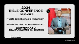 2024 Bible Conference || Session 7 || Rev. Dr. William Khen Chum Bik