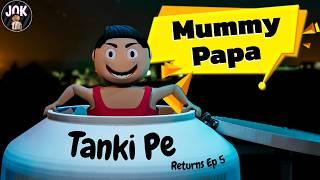 Mummy Papa Tanki Pe | Returns Ep 5 | Bunty Ki Video | JOK