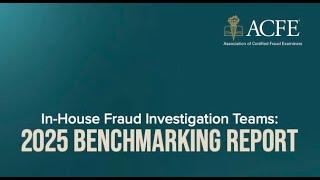 In House Fraud Investigation Teams: 2025 BENCHMARKING REPORT By ACFE