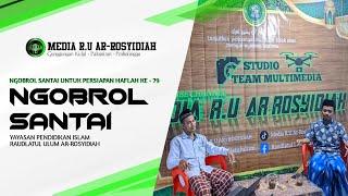 NGOBROL SANTAI PERSIAPAN HAFLAH KE - 79  || Yayasan Raudlatul Ulum Ar-Rosyidiah