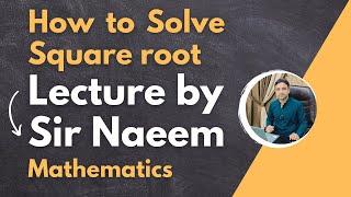 How to solve Square root | Mathematics | Important lecture by Sir Naeemullah