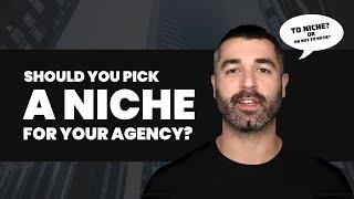 Should You Pick a Niche For Your Agency?