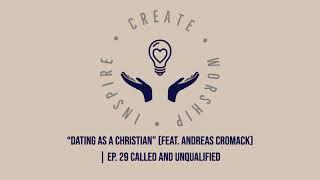 "Dating as a Christian" | Called and Unqualified