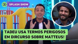 BBB 24: Tadeu deveria repensar termos duvidosos em discurso sobre Matteus, aponta Yas Fiorelo