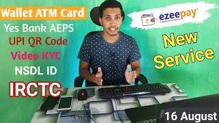 Ezeepay New Dhamaka Service Wallet Link ATM Card | Yes Bank AEPS, UPI QR Code Full Detail By Samadil