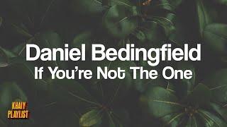 Daniel Bedingfield - If You're Not The One [Lyrics]