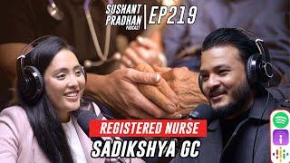 Episode 219: Sadikshya GC | Palliative Care, Aged Care, Brain Drain | Sushant Pradhan Podcast