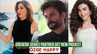 Gökberk demirci Series Partner got New Project !Özge yagiz Happy