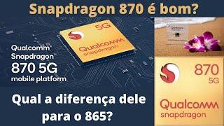 Snapdragon 870 é bom? Qual a diferença dele para o 865?